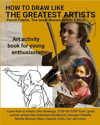 How To Draw Like The Greatest Artists The Great Women Artists by Pencil Palette