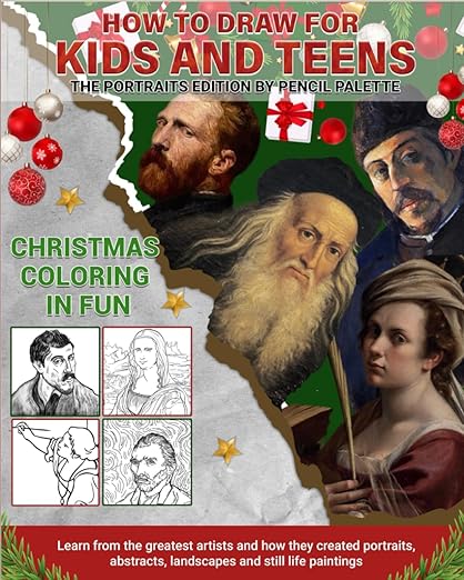 How to Draw for Kids and Teens The Portraits Edition by Pencil Palette (How To Draw Like The Greatest Artists)